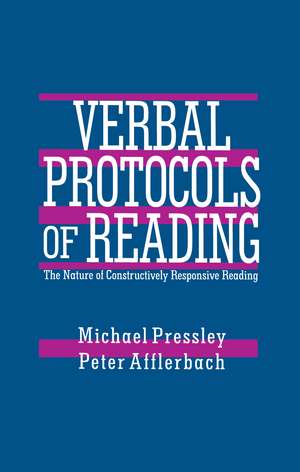 Verbal Protocols of Reading: The Nature of Constructively Responsive Reading de Michael Pressley