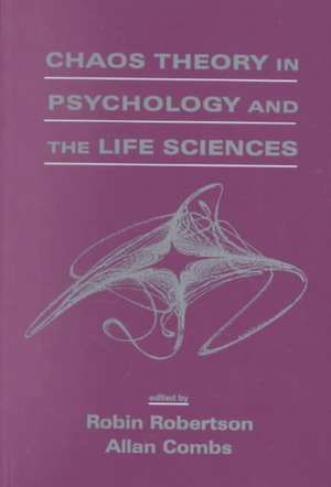 Chaos theory in Psychology and the Life Sciences de Robin Robertson