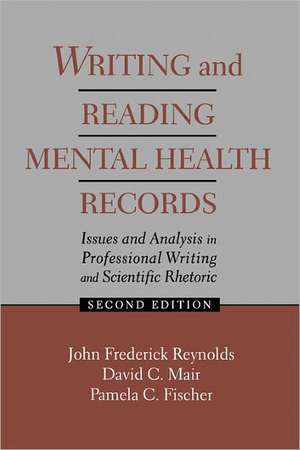 Writing and Reading Mental Health Records: Issues and Analysis in Professional Writing and Scientific Rhetoric de J. Frederick Reynolds