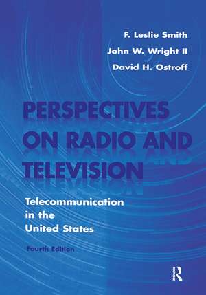 Perspectives on Radio and Television: Telecommunication in the United States de F. Leslie Smith