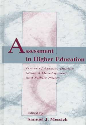 Assessment in Higher Education: Issues of Access, Quality, Student Development and Public Policy de Samuel J. Messick