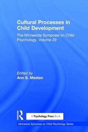 Cultural Processes in Child Development: The Minnesota Symposia on Child Psychology, Volume 29 de Ann S. Masten