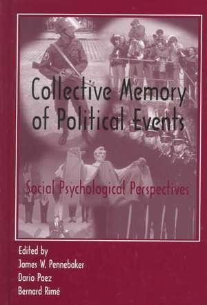 Collective Memory of Political Events: Social Psychological Perspectives de James W. Pennebaker