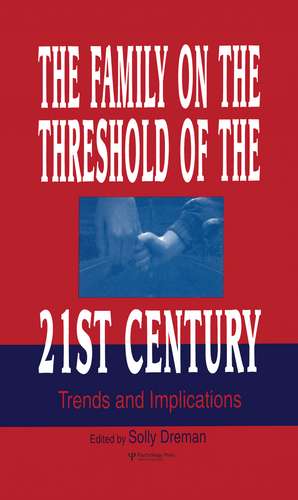 The Family on the Threshold of the 21st Century: Trends and Implications de Solly Dreman