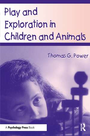 Play and Exploration in Children and Animals de Thomas G. Power