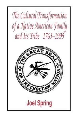 The Cultural Transformation of A Native American Family and Its Tribe 1763-1995: A Basket of Apples de Joel Spring