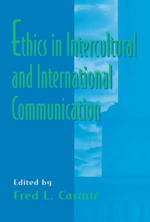 Ethics in intercultural and international Communication de Fred L. Casmir