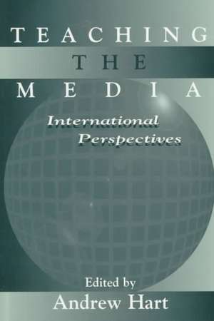 Teaching the Media: International Perspectives de Andrew Hart