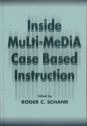 Inside Multi-Media Case Based Instruction de Roger C. Schank