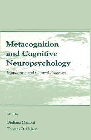 Metacognition and Cognitive Neuropsychology: Monitoring and Control Processes de Giuliana Mazzoni