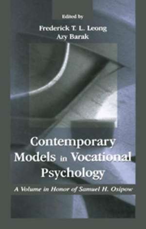 Contemporary Models in Vocational Psychology: A Volume in Honor of Samuel H. Osipow de Frederick Leong