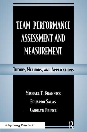 Team Performance Assessment and Measurement: Theory, Methods, and Applications de Michael T. Brannick