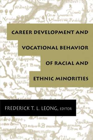 Career Development and Vocational Behavior of Racial and Ethnic Minorities de Frederick T.L. Leong