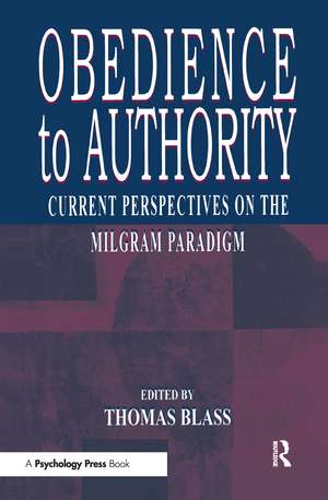 Obedience to Authority: Current Perspectives on the Milgram Paradigm de Thomas Blass