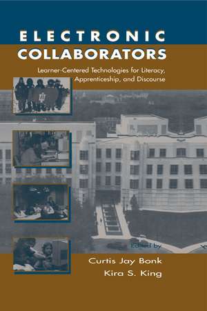 Electronic Collaborators: Learner-centered Technologies for Literacy, Apprenticeship, and Discourse de Curtis Jay Bonk