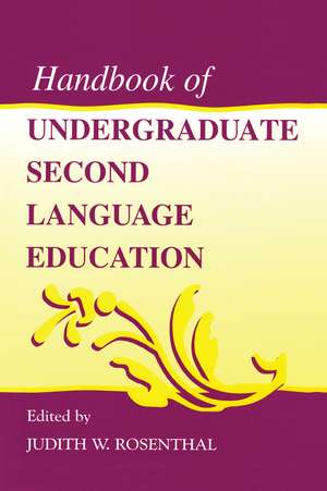 Handbook of Undergraduate Second Language Education de Judith W. Rosenthal