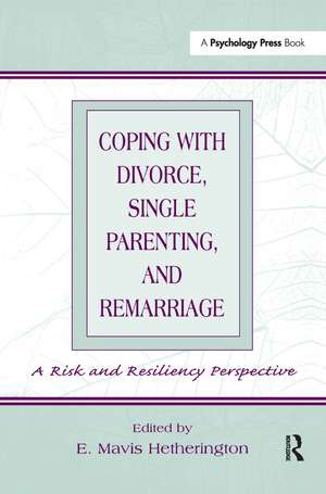 Coping With Divorce, Single Parenting, and Remarriage: A Risk and Resiliency Perspective de E. Mavis Hetherington