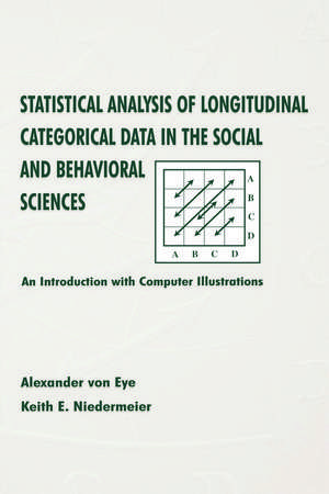 Statistical Analysis of Longitudinal Categorical Data in the Social and Behavioral Sciences: An introduction With Computer Illustrations de Alexander Von Eye