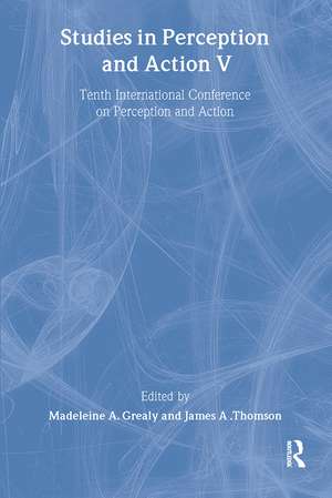 Studies in Perception and Action V: Tenth international Conference on Perception and Action de Madeleine A. Grealy