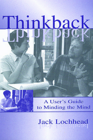 Thinkback: A User's Guide to Minding the Mind de Jack Lochhead