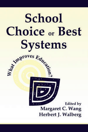 School Choice Or Best Systems: What Improves Education? de Margaret C Wang