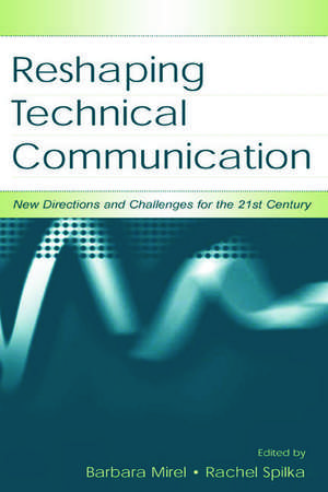 Reshaping Technical Communication: New Directions and Challenges for the 21st Century de Barbara Mirel