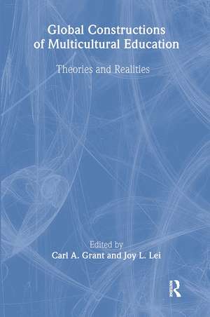 Global Constructions of Multicultural Education: Theories and Realities de Carl A. Grant