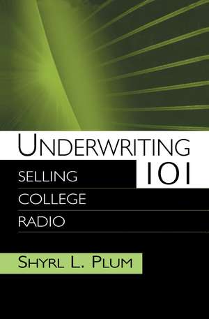 Underwriting 101: Selling College Radio de Shyrl L. Plum
