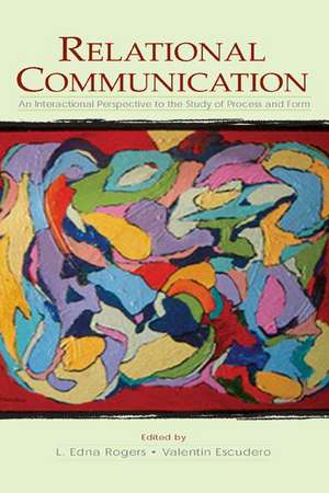 Relational Communication: An Interactional Perspective To the Study of Process and Form de L. Edna Rogers