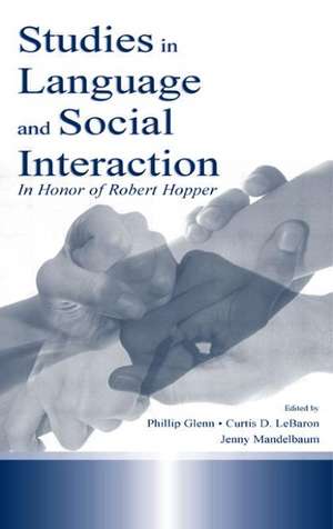 Studies in Language and Social Interaction: In Honor of Robert Hopper de Jennifer Mandelbaum