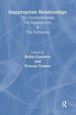 Inappropriate Relationships: the Unconventional, the Disapproved, and the Forbidden de Robin Goodwin