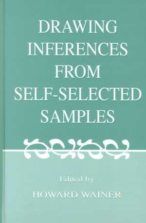 Drawing Inferences From Self-selected Samples de Howard Wainer