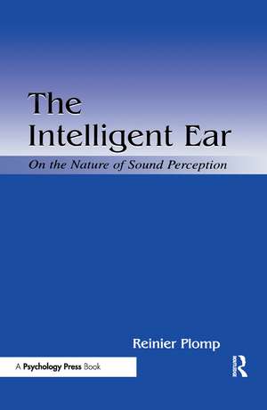 The Intelligent Ear: On the Nature of Sound Perception de Reinier Plomp