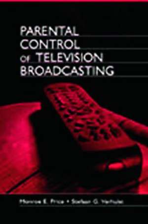 Parental Control of Television Broadcasting de Monroe E. Price