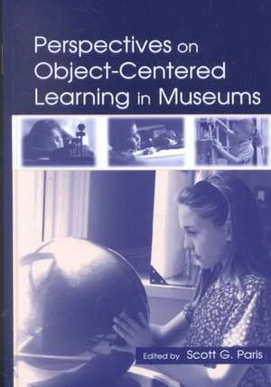 Perspectives on Object-Centered Learning in Museums de Scott G. Paris