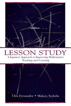 Lesson Study: A Japanese Approach To Improving Mathematics Teaching and Learning de Clea Fernandez