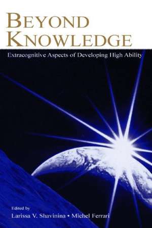 Beyond Knowledge: Extracognitive Aspects of Developing High Ability de Larisa V. Shavinina