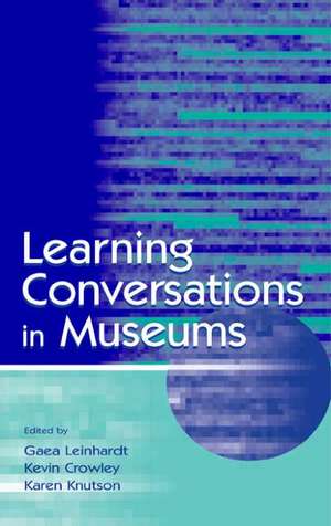 Learning Conversations in Museums de Gaea Leinhardt