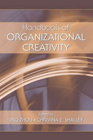 Handbook of Organizational Creativity de Jing Zhou