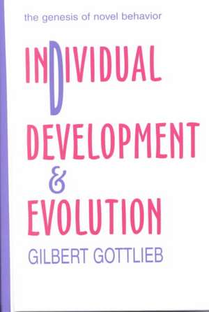 Individual Development and Evolution: The Genesis of Novel Behavior de Gilbert Gottlieb