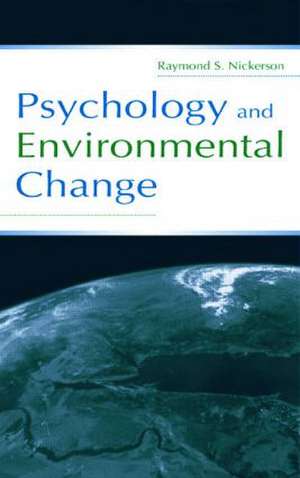 Psychology and Environmental Change de Raymond S. Nickerson