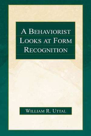 A Behaviorist Looks at Form Recognition de William R. Uttal