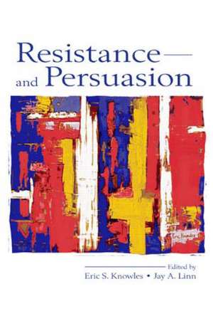 Resistance and Persuasion de Eric S. Knowles