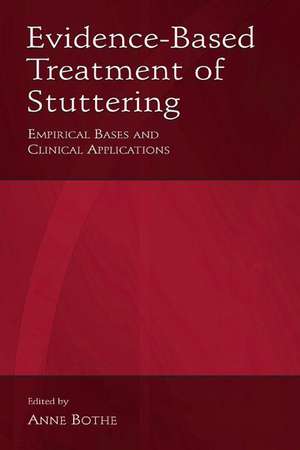 Evidence-Based Treatment of Stuttering: Empirical Bases and Clinical Applications de Bothe