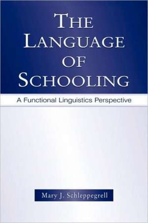 The Language of Schooling: A Functional Linguistics Perspective de Mary J. Schleppegrell