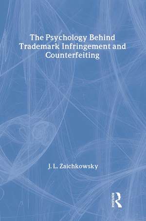 The Psychology Behind Trademark Infringement and Counterfeiting de Judith Lynne Zaichkowsky