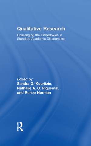 Qualitative Research: Challenging the Orthodoxies in Standard Academic Discourse(s) de Sandra G. Kouritzin