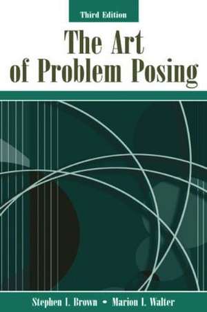 The Art of Problem Posing de Stephen I. Brown