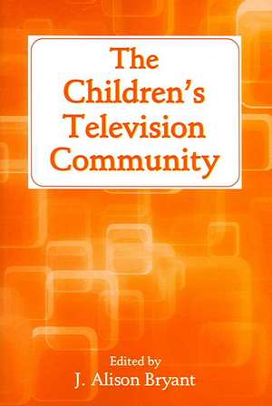 The Children's Television Community de J. Alison Bryant