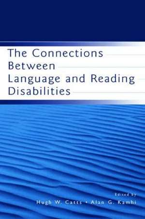 The Connections Between Language and Reading Disabilities de Hugh W. Catts